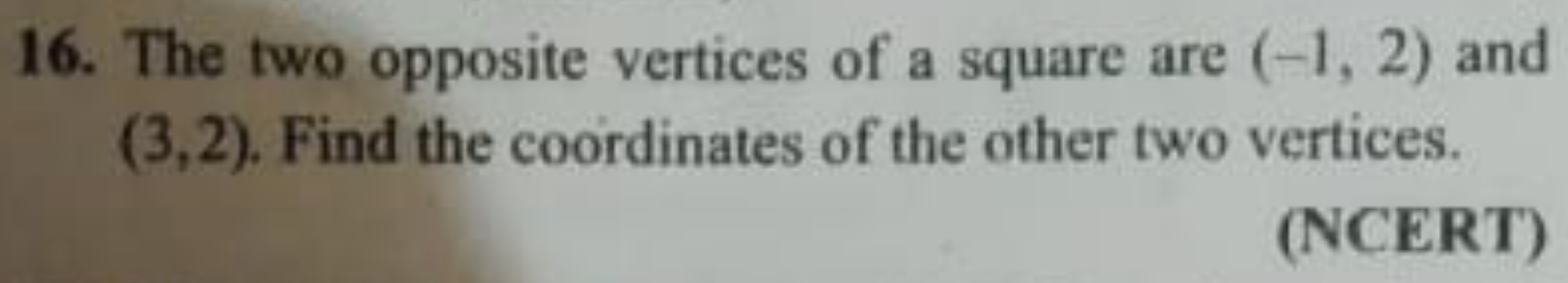 16. The two opposite vertices of a square are (−1,2) and (3,2). Find t