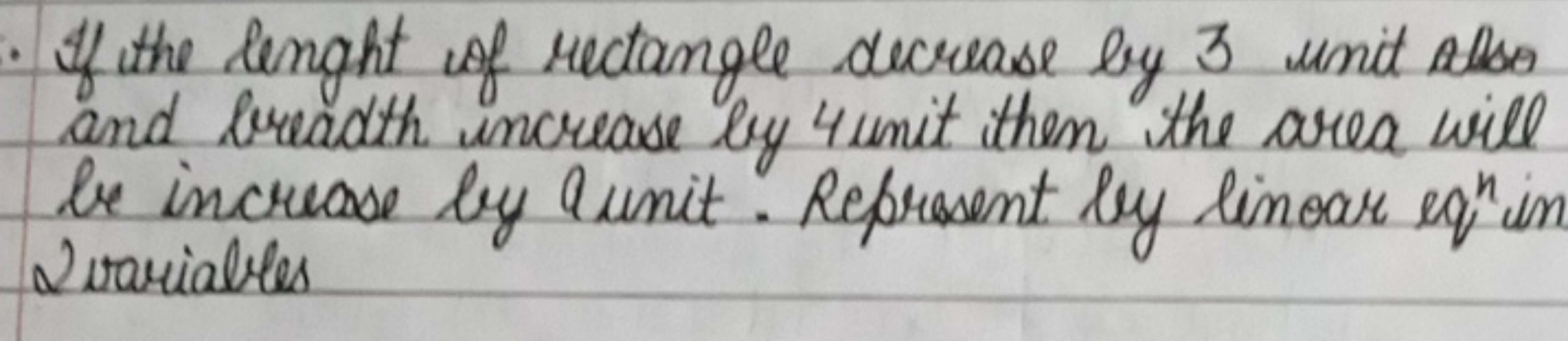 If the lenght of rectangle decrease by 3 unit albs and breadth increas