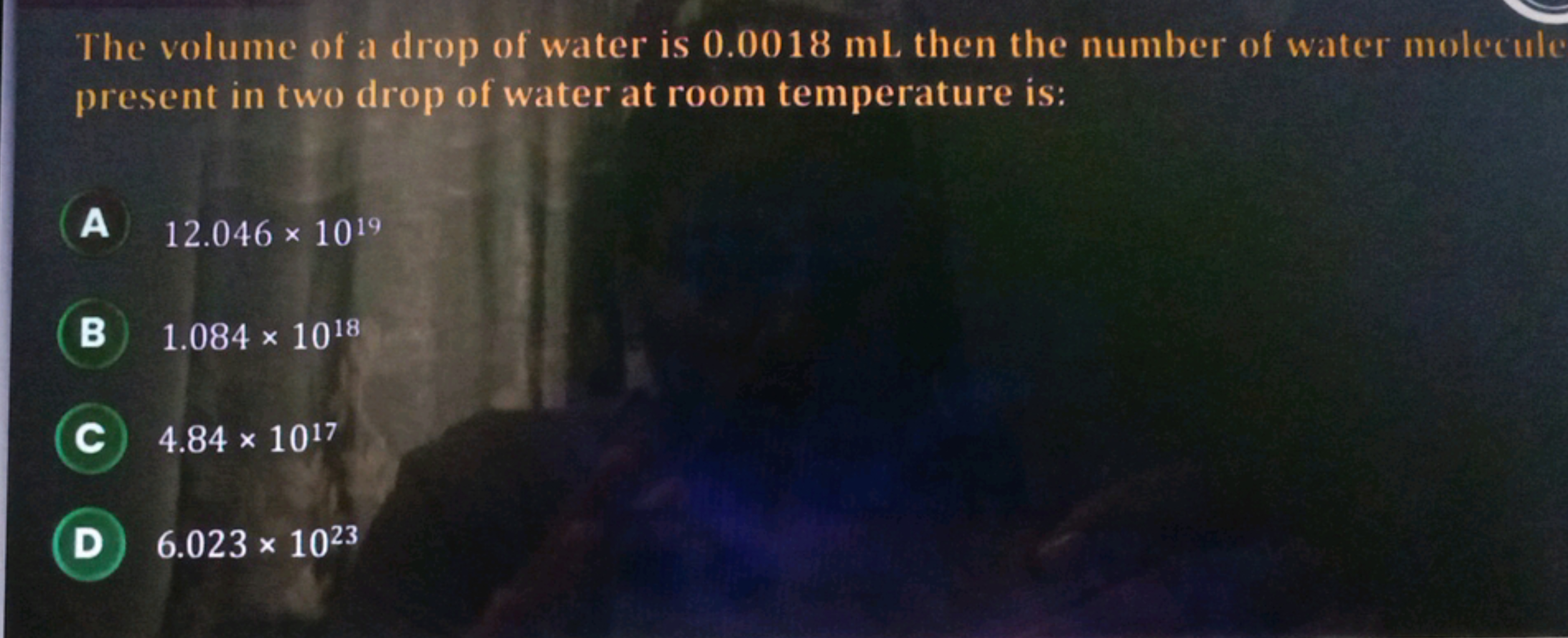 The volume of a drop of water is 0.0018 mL then the number of water mo