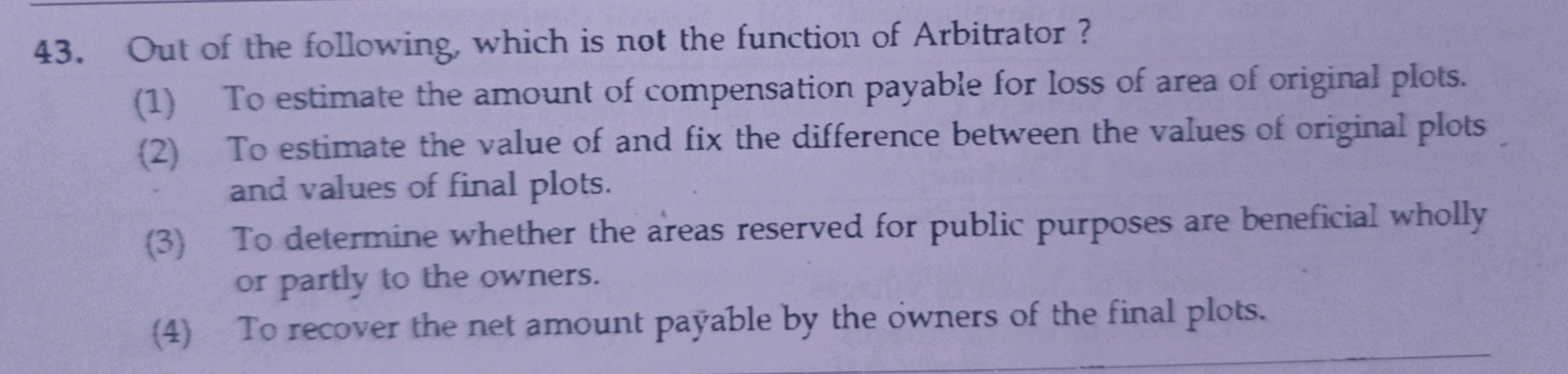 43. Out of the following, which is not the function of Arbitrator ?
(1