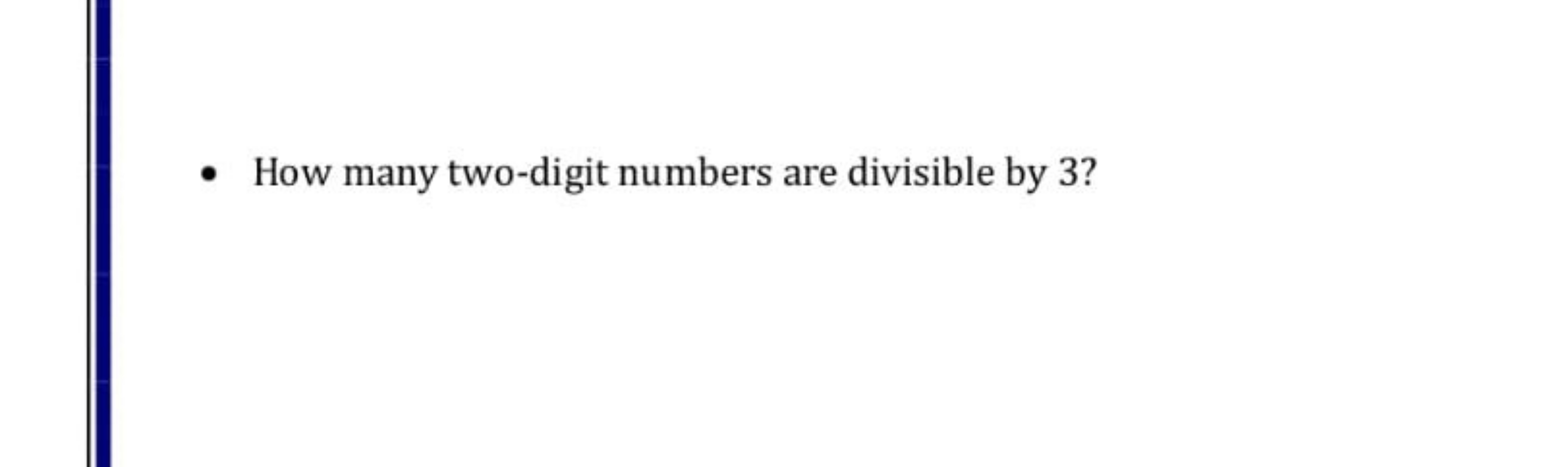 - How many two-digit numbers are divisible by 3 ?