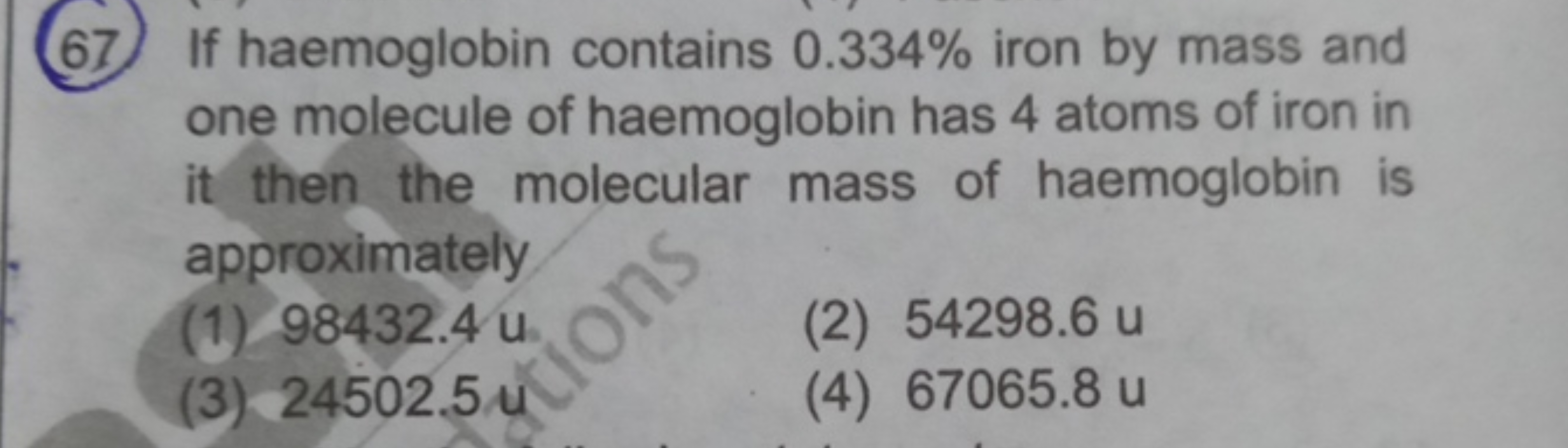 67) If haemoglobin contains 0.334% iron by mass and one molecule of ha