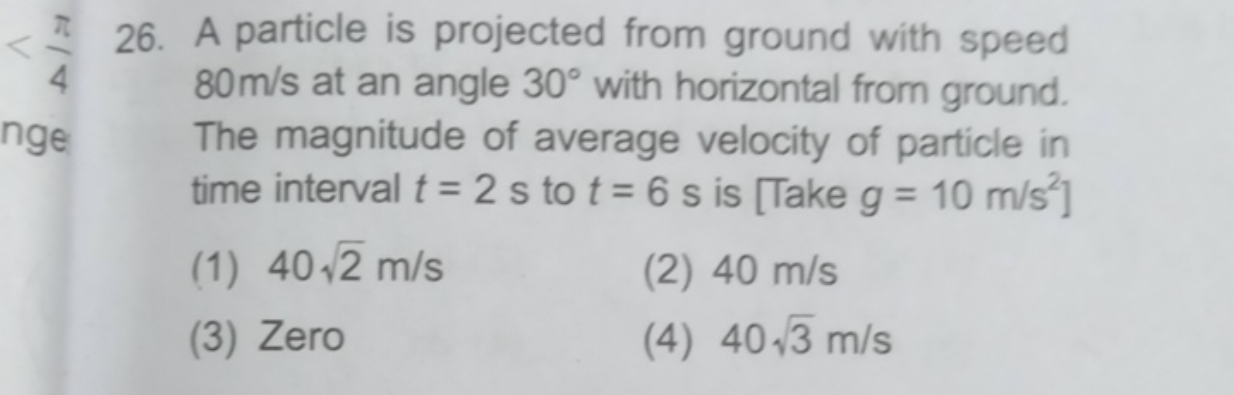 26. A particle is projected from ground with speed 80 m/s at an angle 