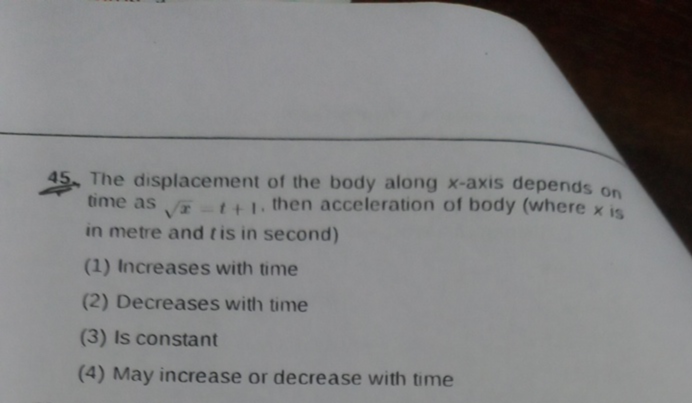 45. The displacement of the body along x-axis depends on time as x​−t+