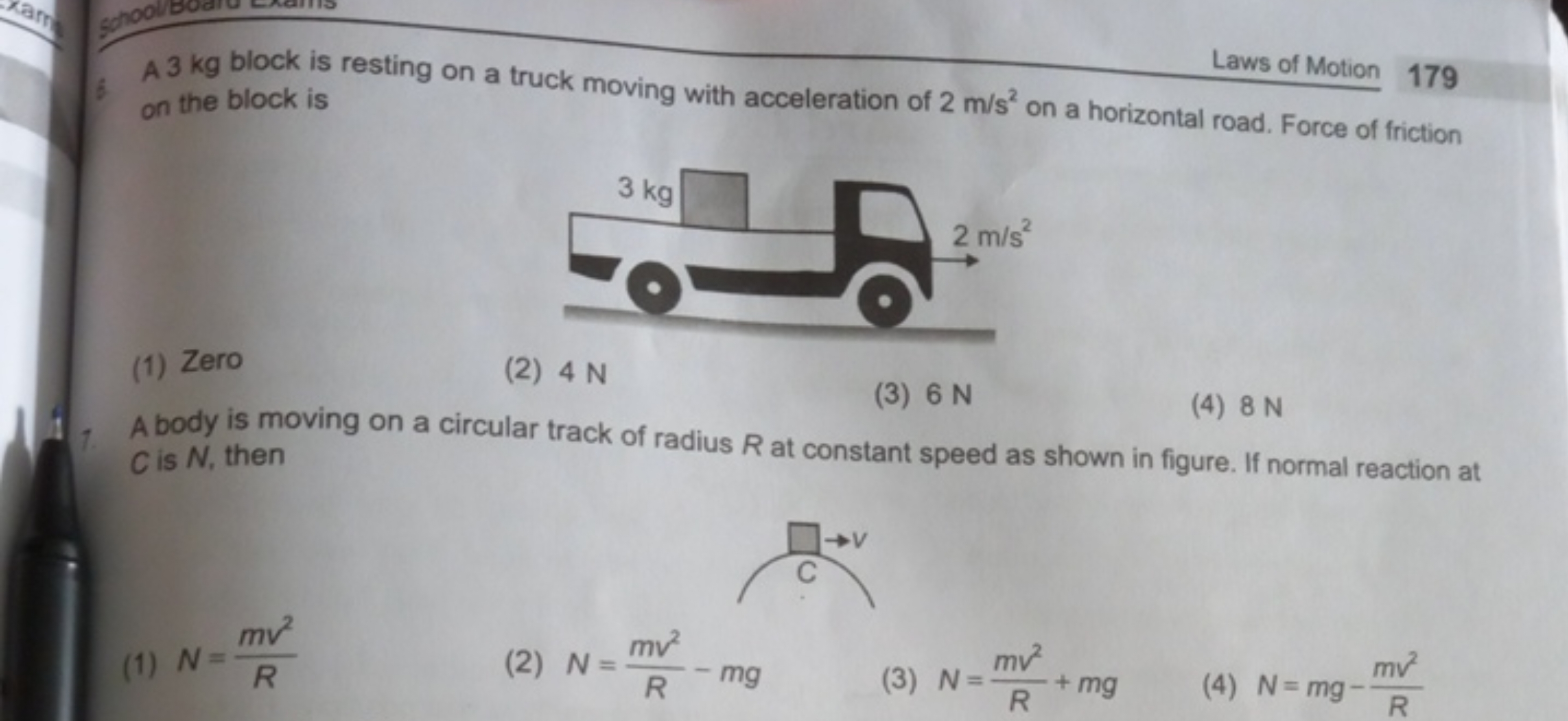 Laws of Motion
179
6. A 3 kg block is resting on a truck moving with a