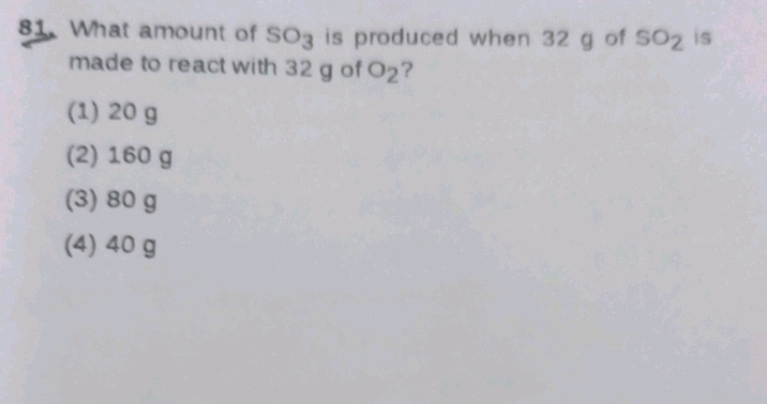 81. What amount of SO3​ is produced when 32 g of SO2​ is made to react