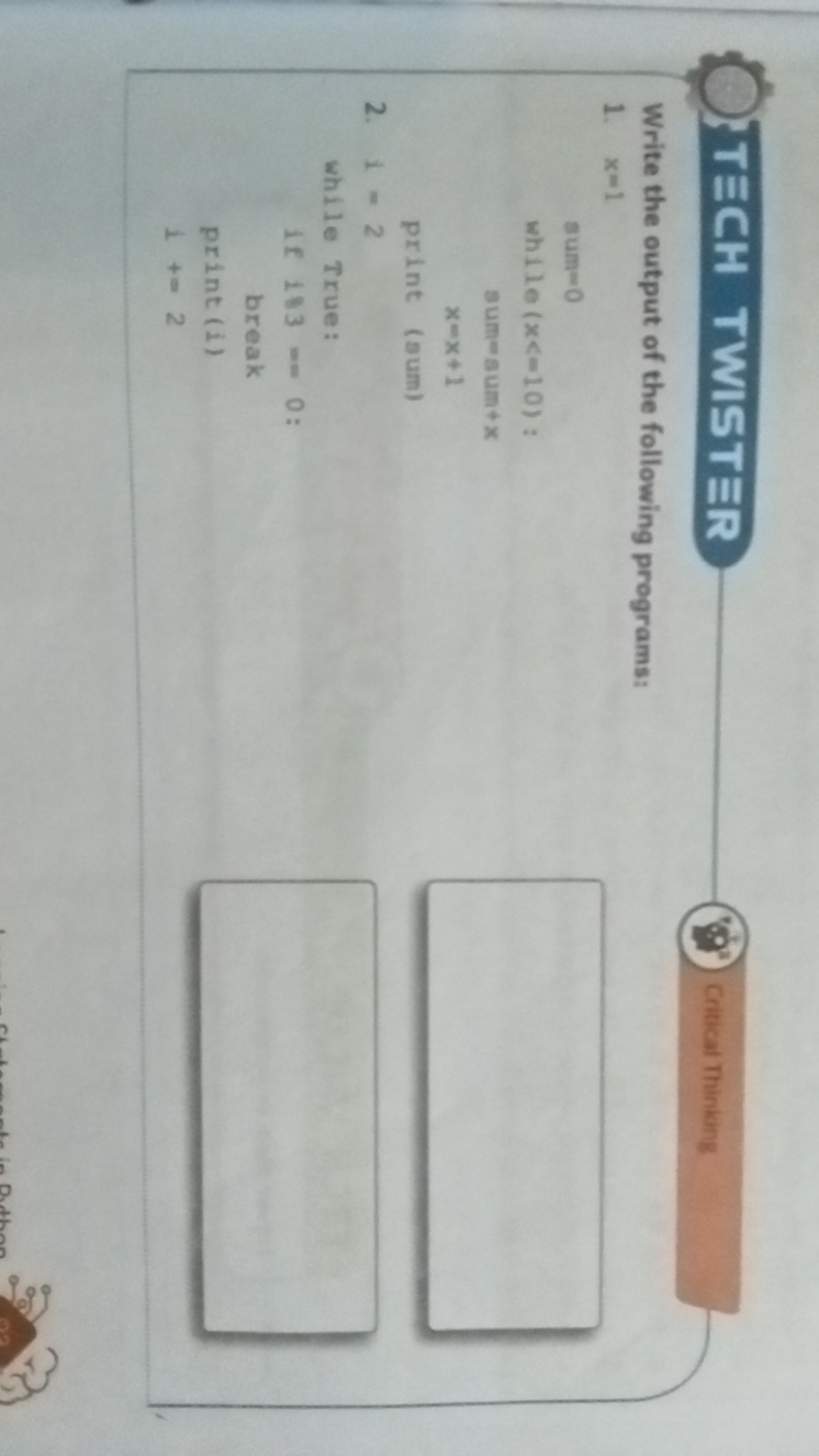 TECH TWISTER
Write the output of the following programs:
1. x-1
sum-0
