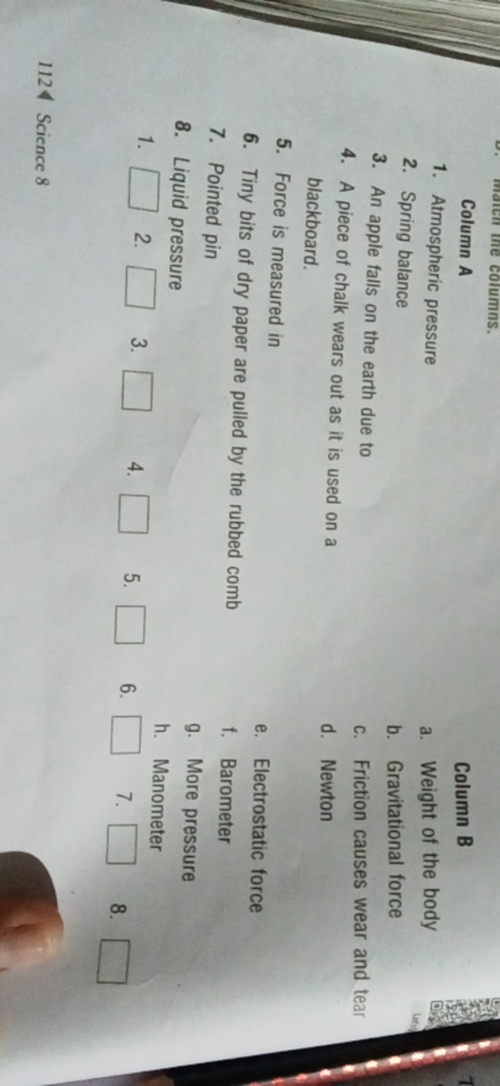 Column A
1. Atmospheric pressure
2. Spring balance
3. An apple falls o