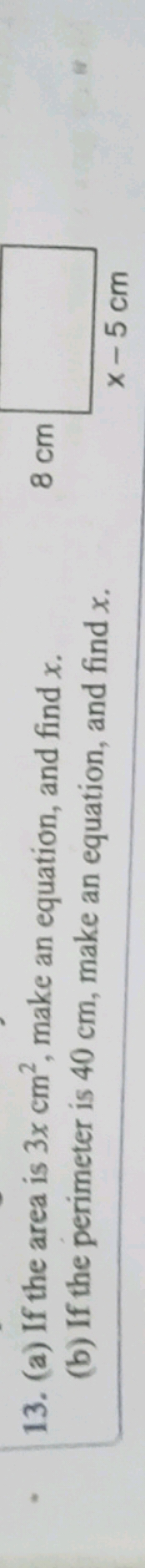 13. (a) If the area is 3x cm2, make an equation, and find x. (b) If th