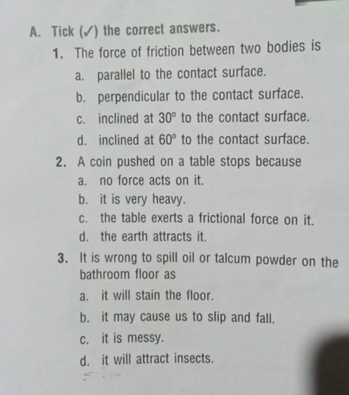 A. Tick (✓) the correct answers.
1. The force of friction between two 