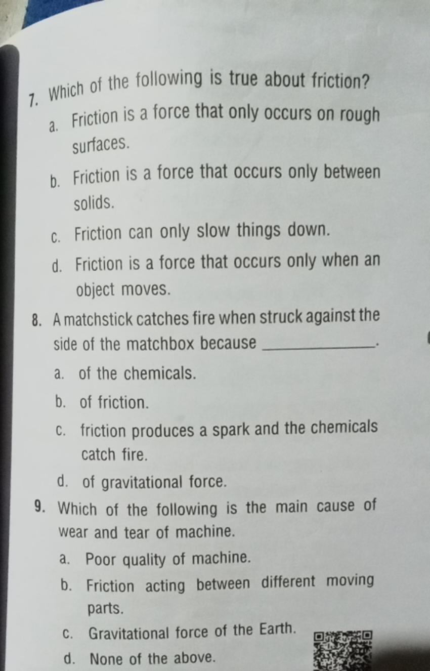 1. Which of the following is true about friction?
a. Friction is a for