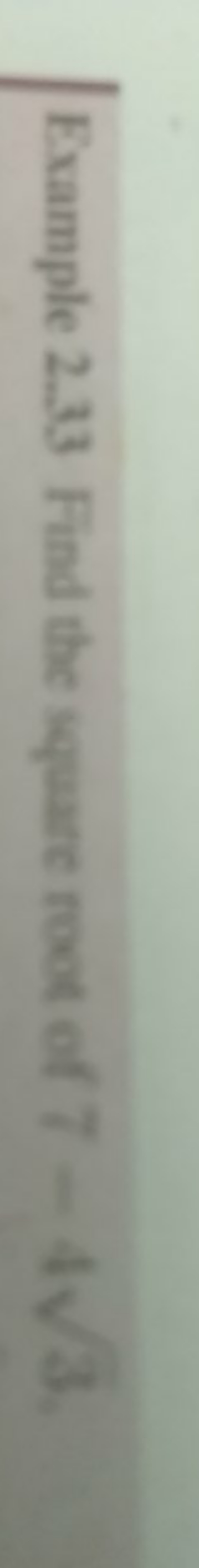 Example 2.33 Find the square root of 7−43​