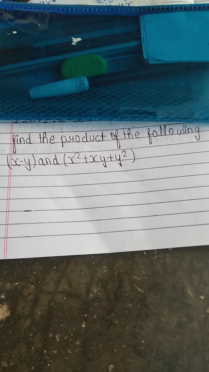 find the product of the following
(x−y) and (x2+xy+y2)