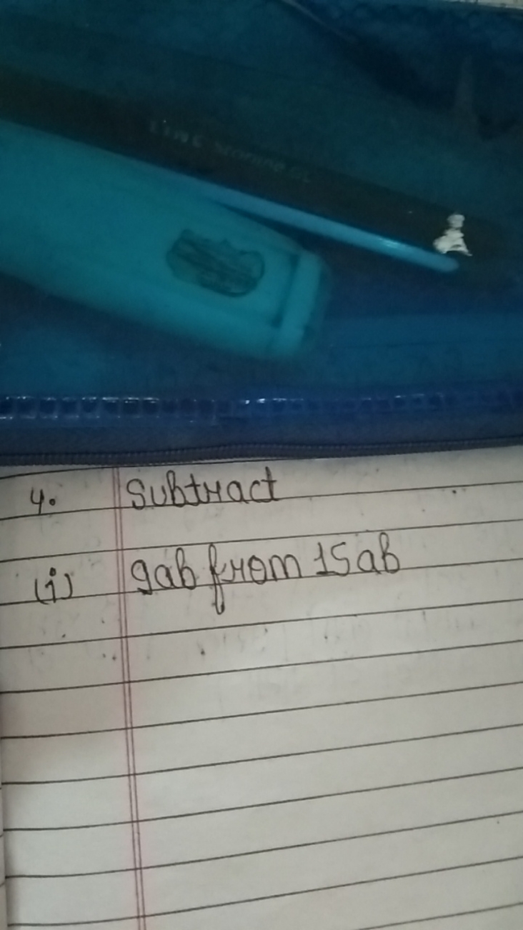 4. Subtract
(i) gab from 15ab