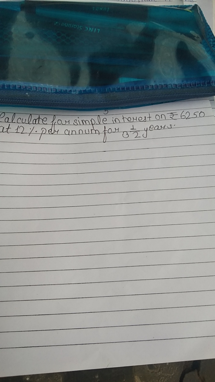 Calculate for simple in terest on ₹6250 at 12% per annum for 321​ year