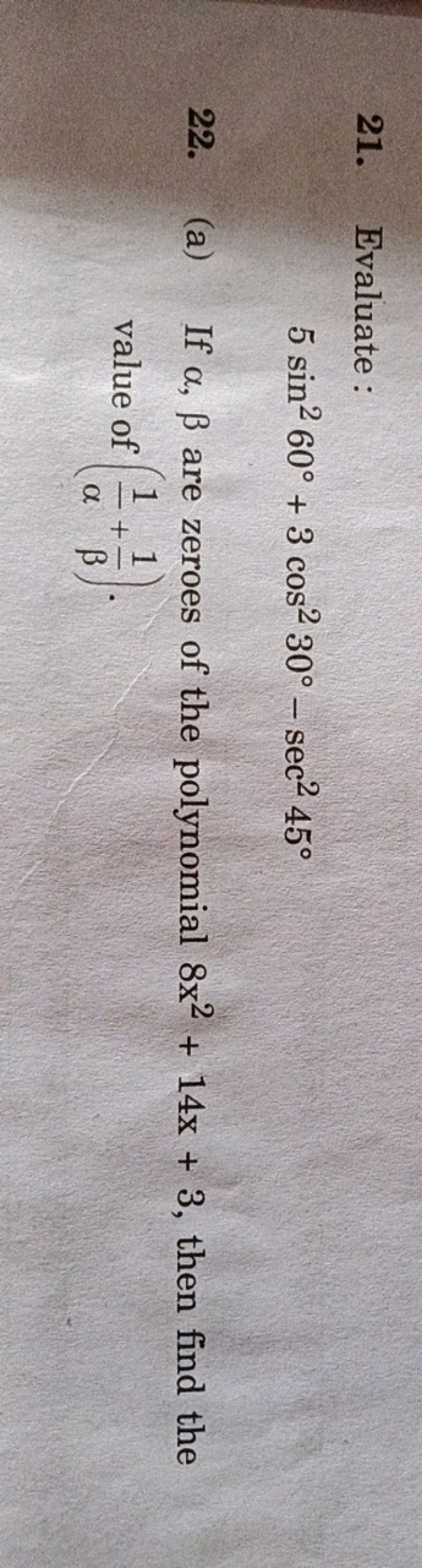 21. Evaluate :
5sin260∘+3cos230∘−sec245∘
22. (a) If α,β are zeroes of 