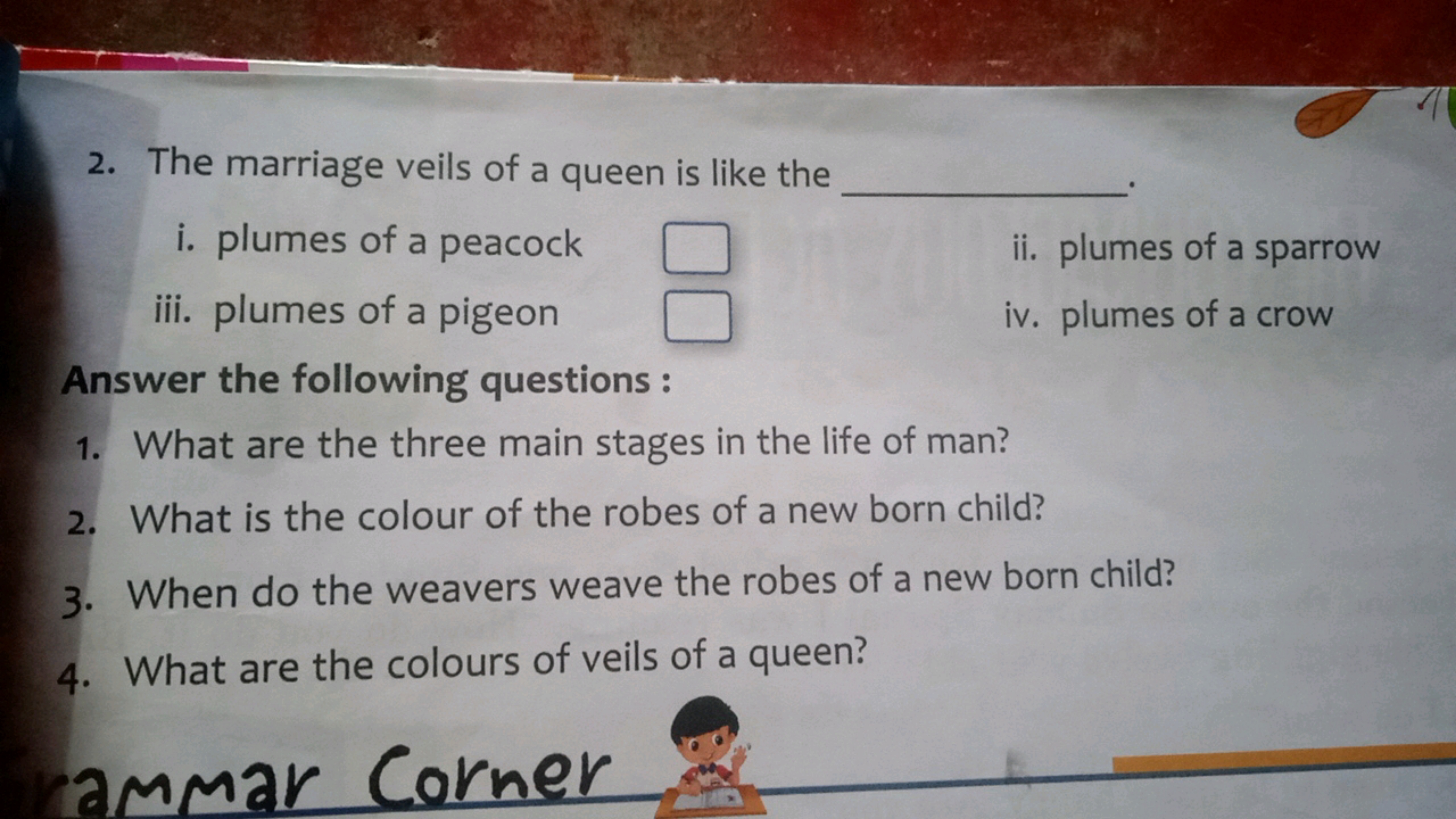 2. The marriage veils of a queen is like the 
i. plumes of a peacock □