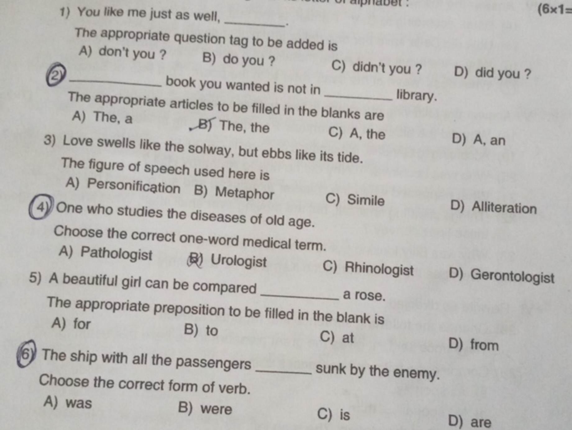 1) You like me just as well, 
(6×1=
The appropriate question tag to be