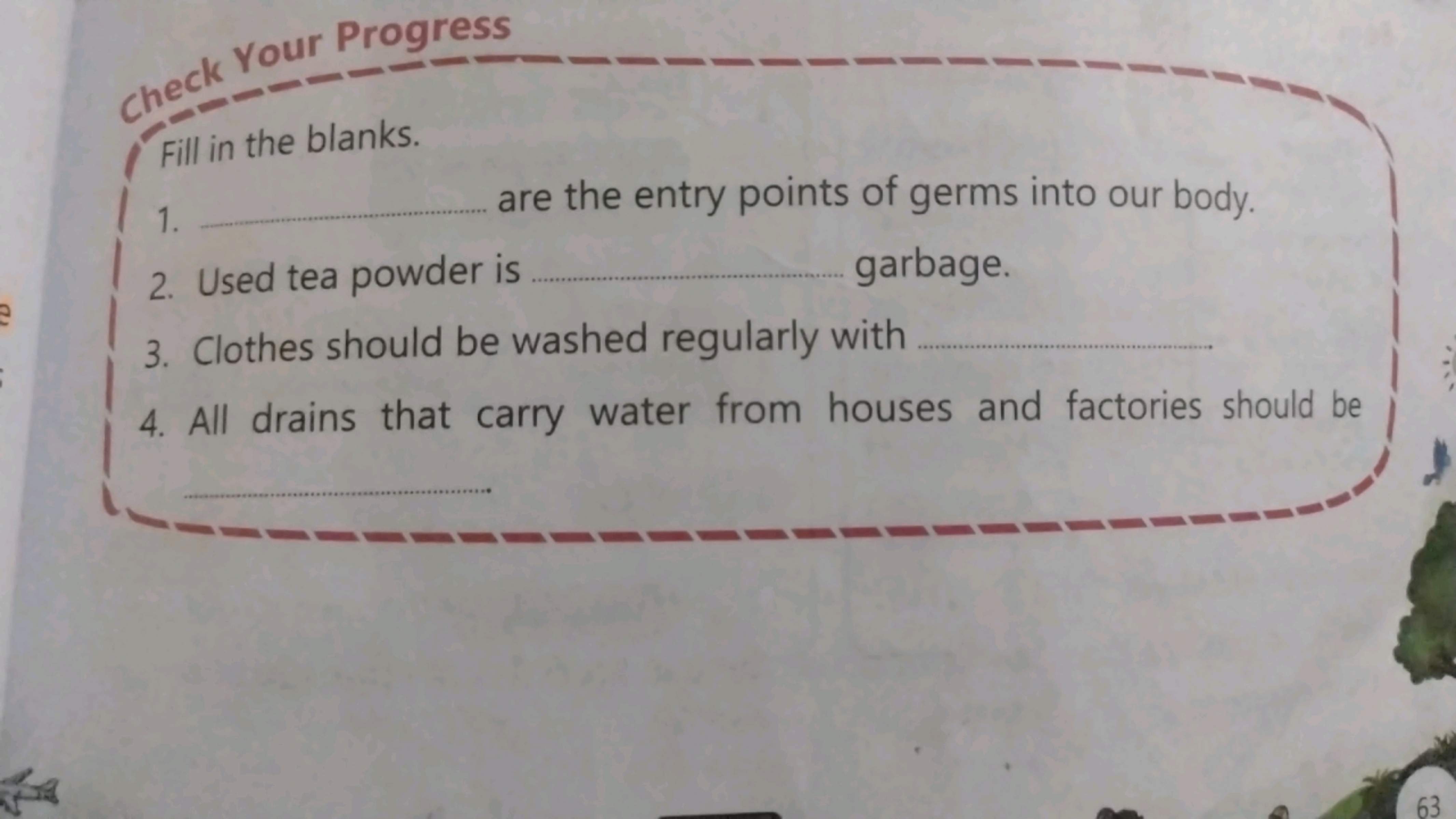 Fill in the blanks.
1.  are the entry points of germs into our body.
2