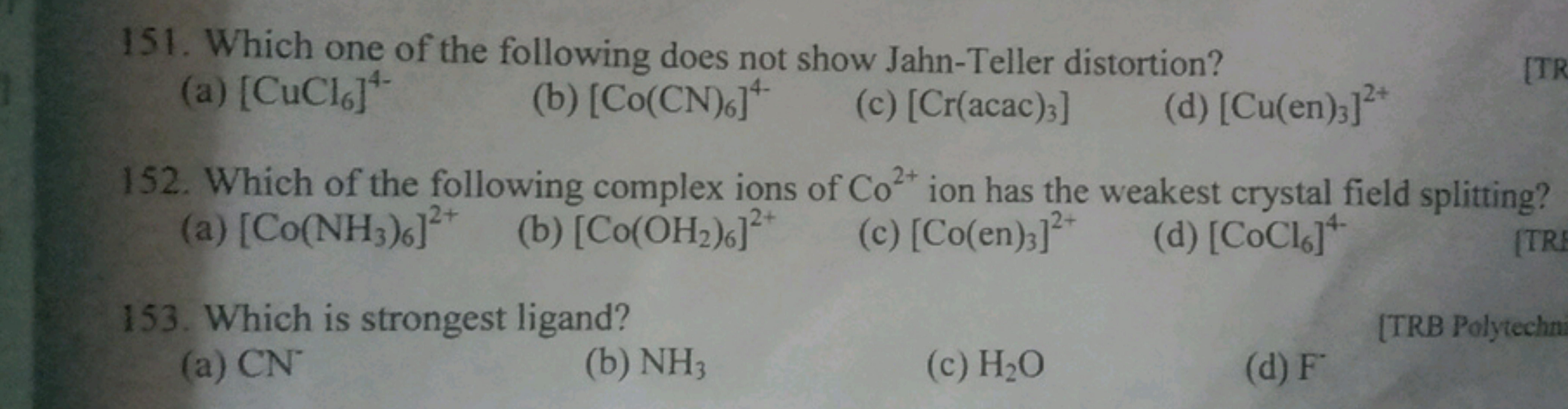 151. Which one of the following does not show Jahn-Teller distortion?
