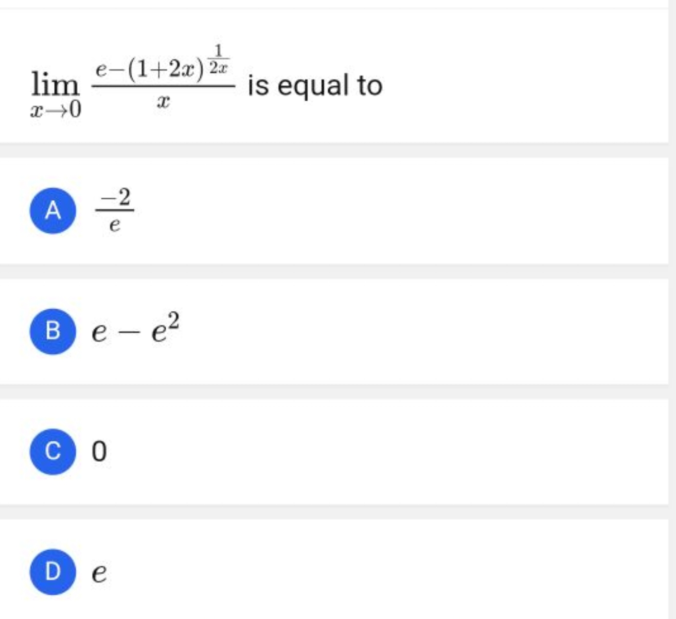 limx→0​xe−(1+2x)2x1​​ is equal to

A e−2​

B e−e2

C 0

D e