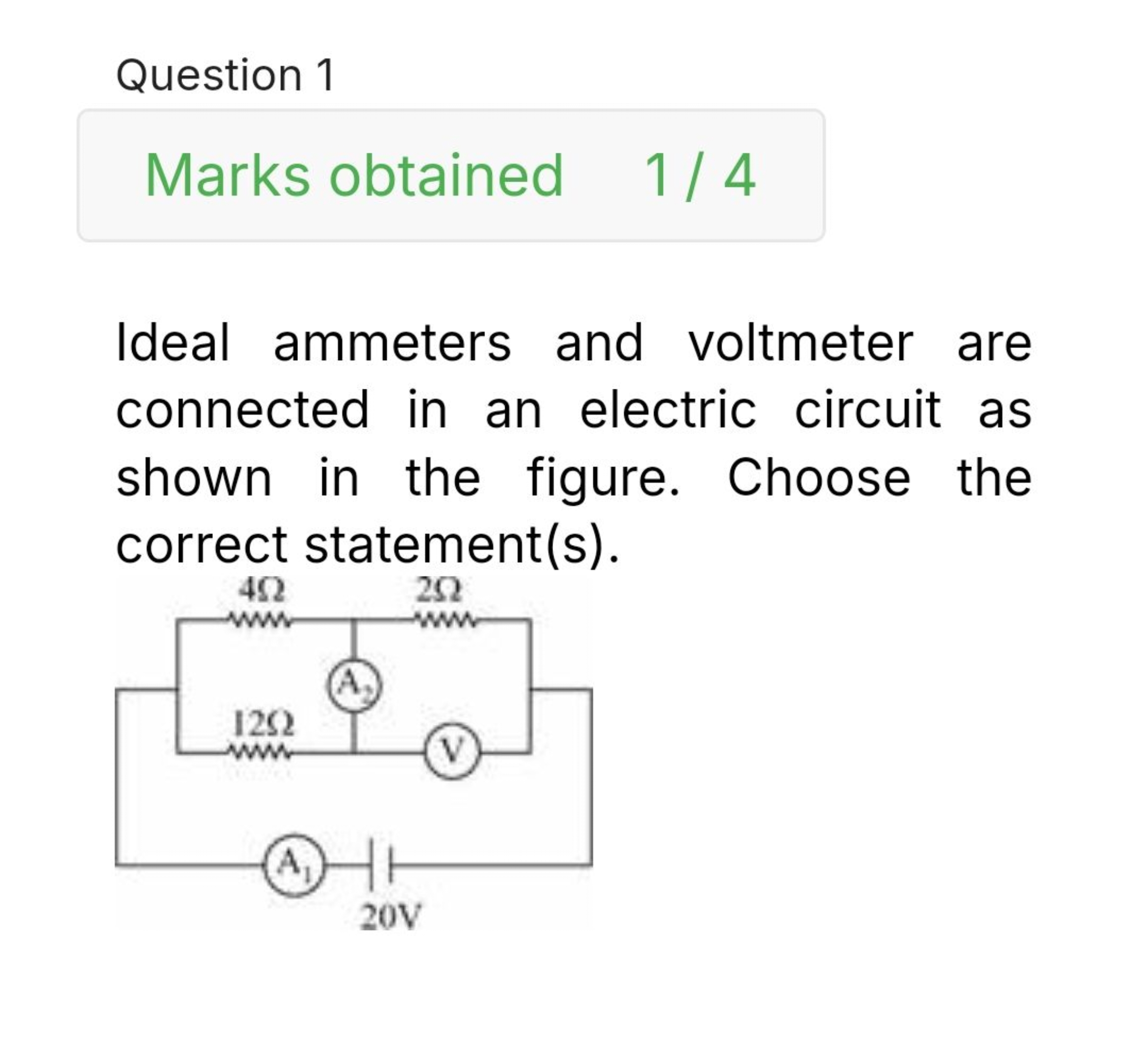 Question 1
Marks obtained
1/4

Ideal ammeters and voltmeter are connec