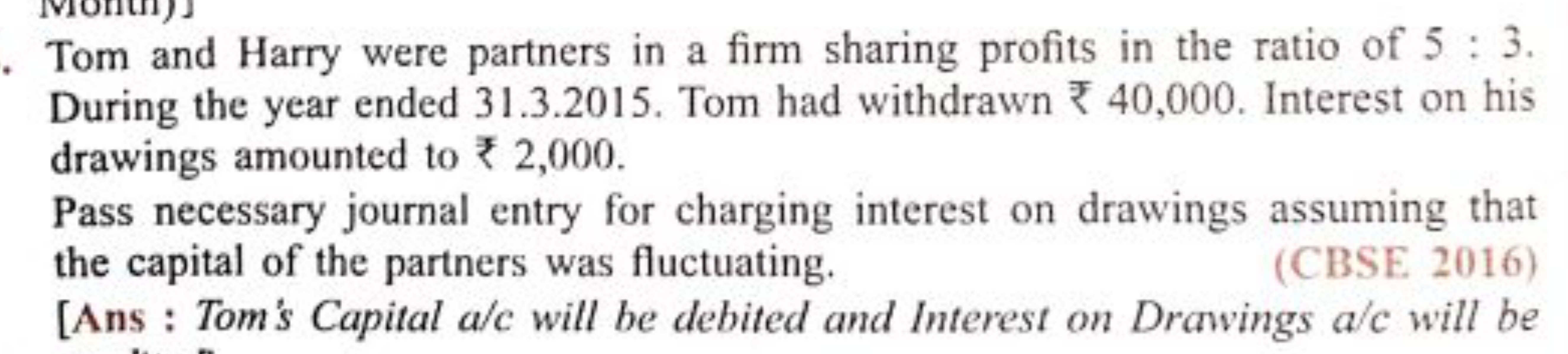 Tom and Harry were partners in a firm sharing profits in the ratio of 