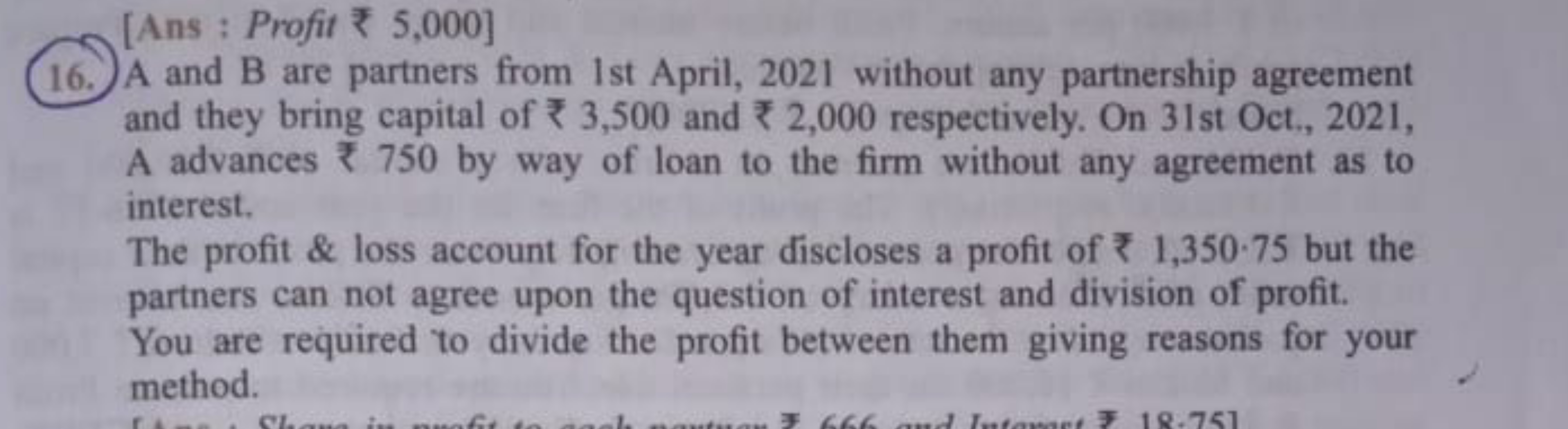 16. A and B are partners from 1st April, 2021 without any partnership 