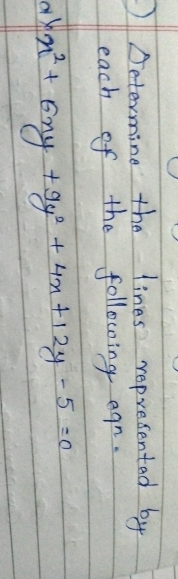 Determine the lines represented by each of the following eqn.
a) x2+6x