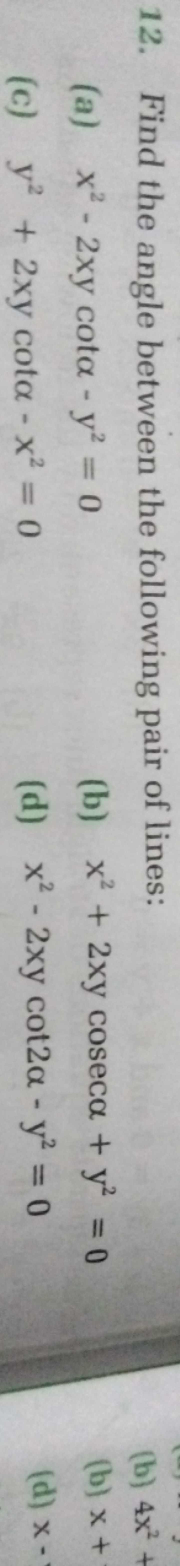 12. Find the angle between the following pair of lines:
(a) x2−2xycotα