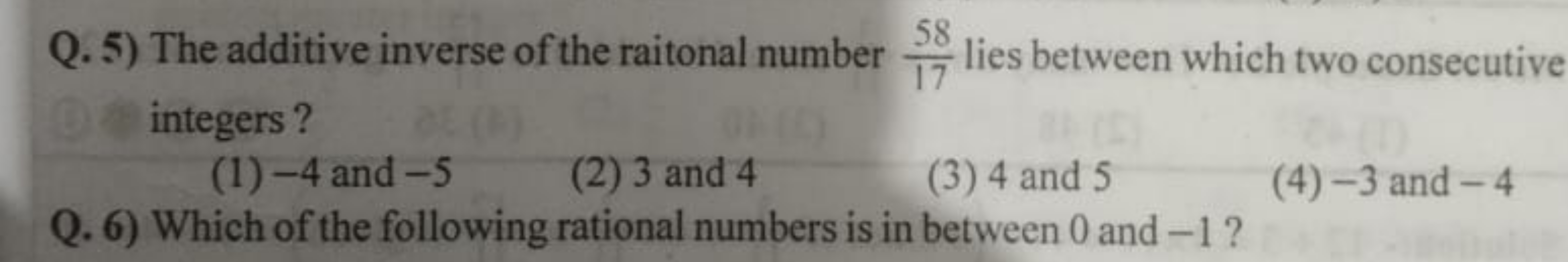 Q. 5) The additive inverse of the raitonal number 1758​ lies between w