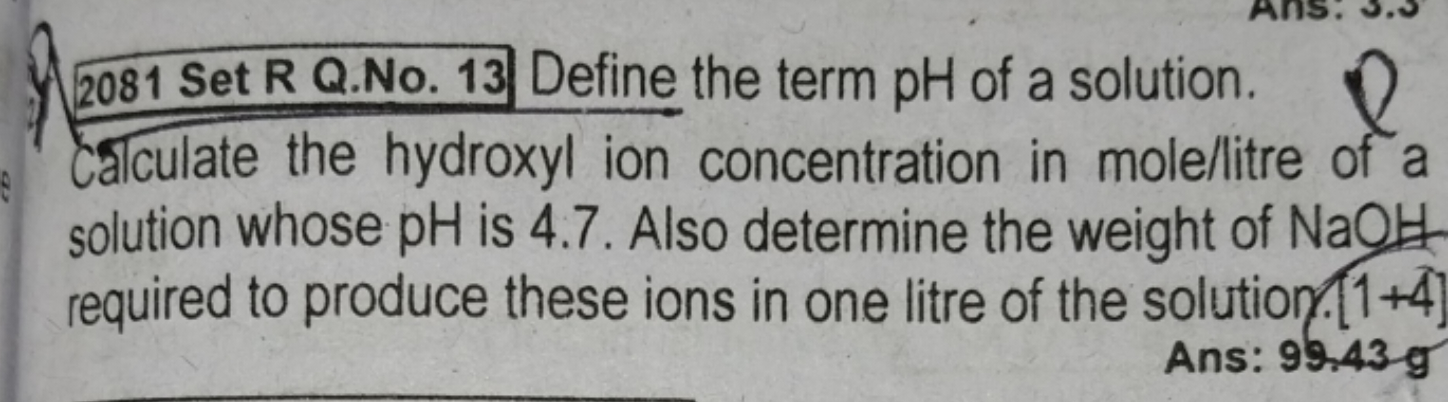 2081 Set R Q.No. 13 Define the term pH of a solution.
Carculate the hy