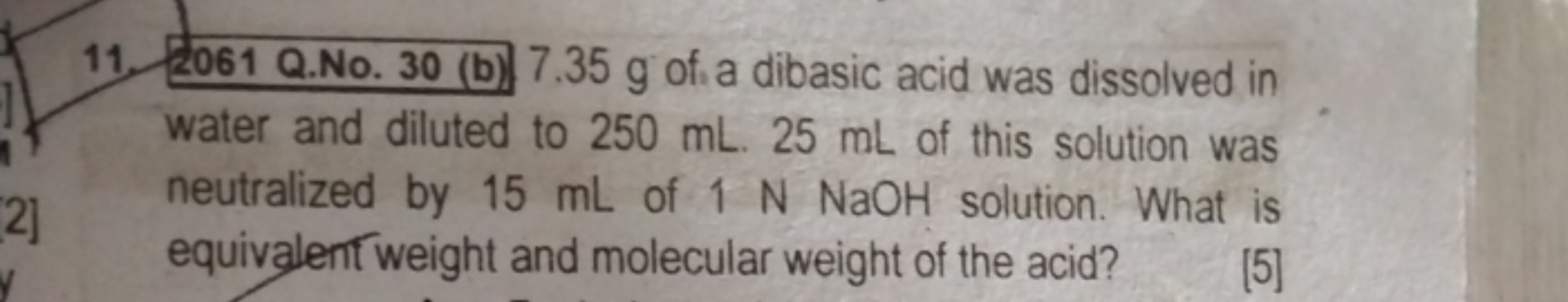 11. 2061 Q.No. 30 (b) 7.35 g of a dibasic acid was dissolved in water 