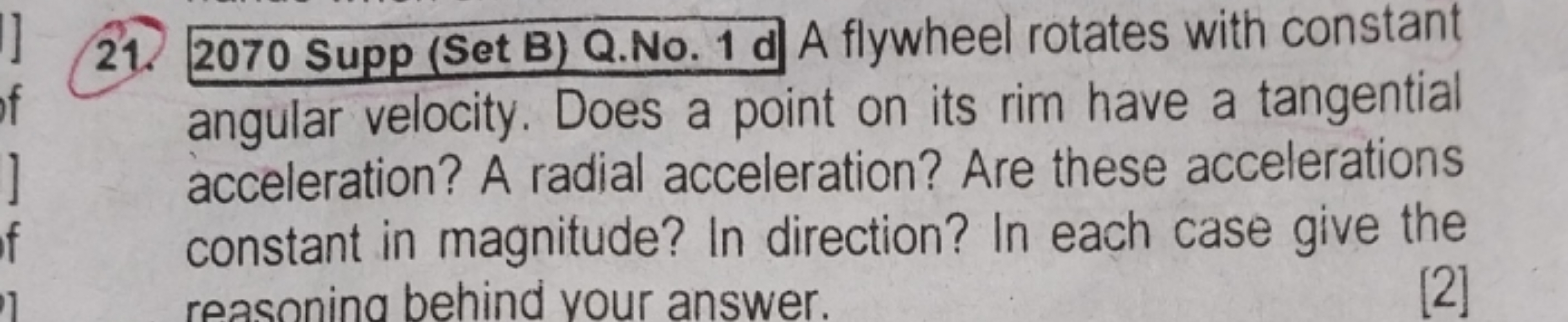 of
17
]
of
21. 2070 Supp (Set B) Q.No. 1 d A flywheel rotates with con