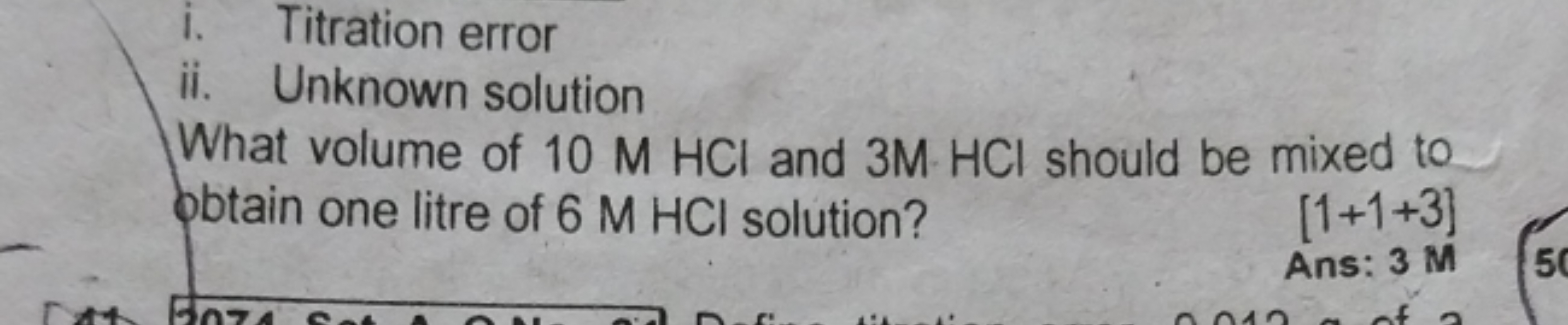 i. Titration error
ii. Unknown solution

What volume of 10 M HCl and 3