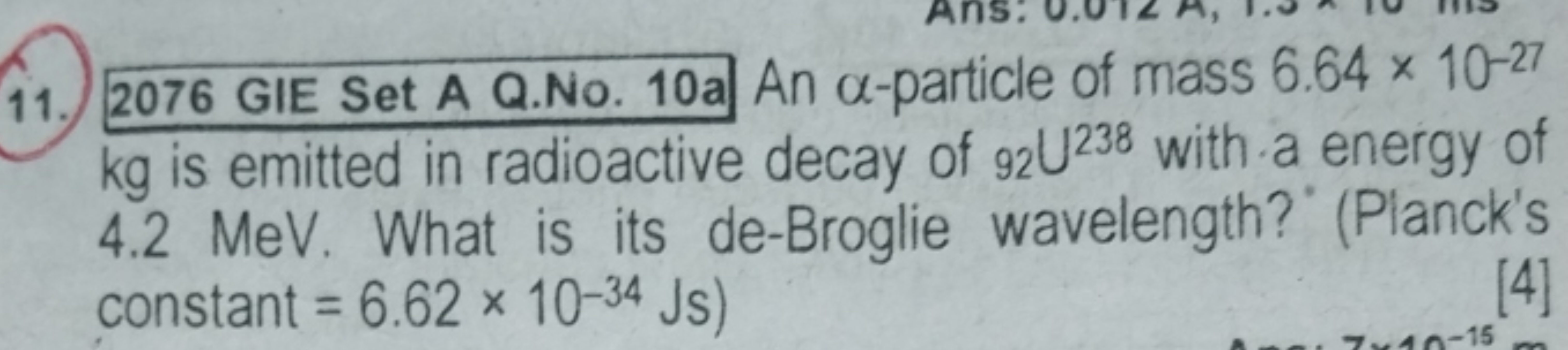 11. 2076 GIE Set A Q.No. 10 a An α-particle of mass 6.64×10−27 kg is e