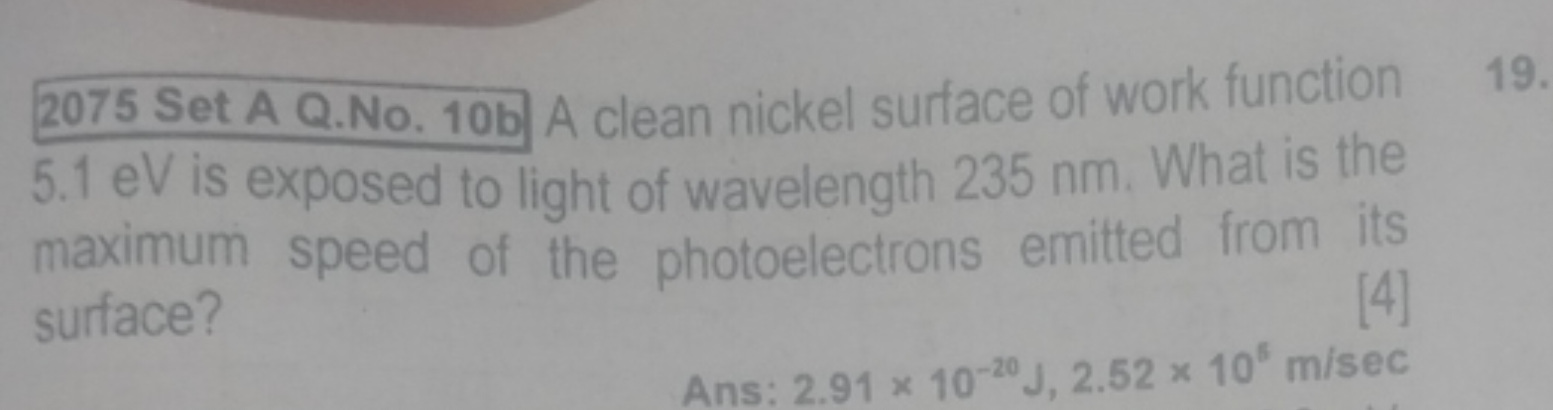 2075 Set A Q.No. 10 b A clean nickel surface of work function
19.
5.1 