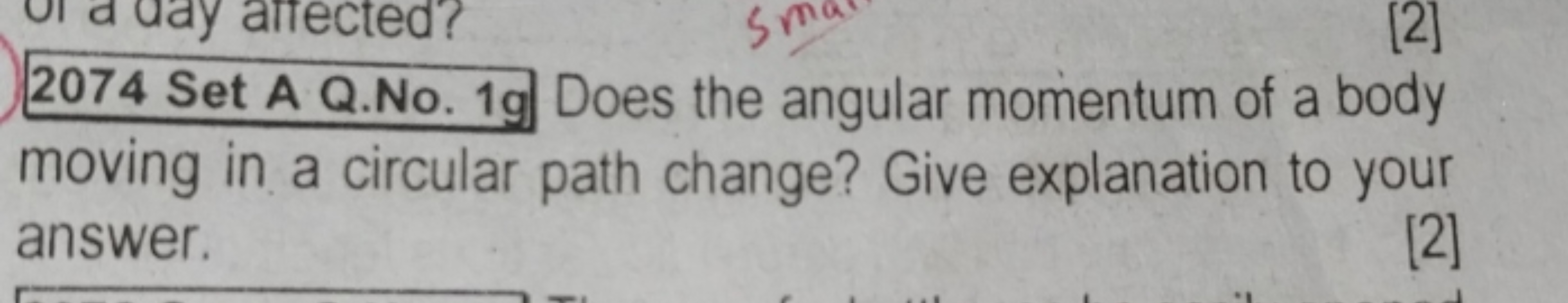 day affected?
Sv
m
[2]
2074 Set A Q.No. 1g Does the angular momentum o