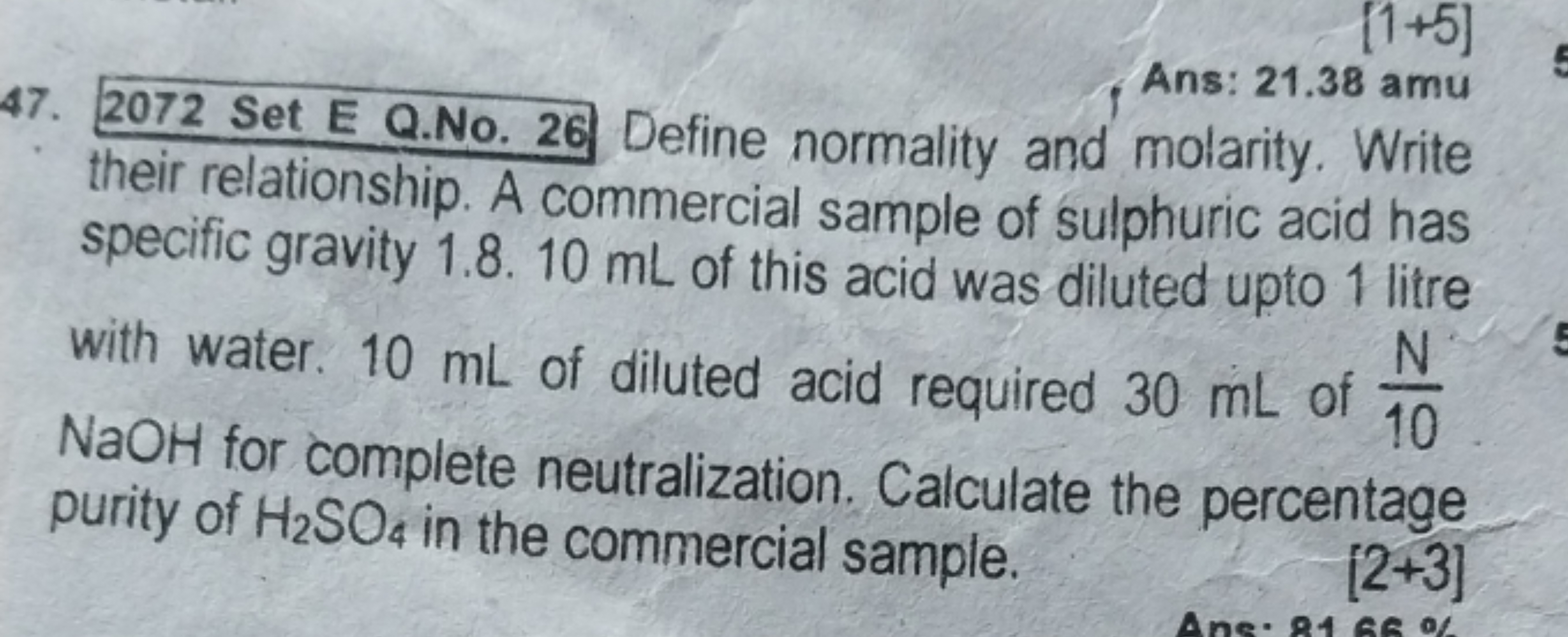 47. 2072 Set E Q.No. 26 Define normality and molarity. Write

Ans: 21.