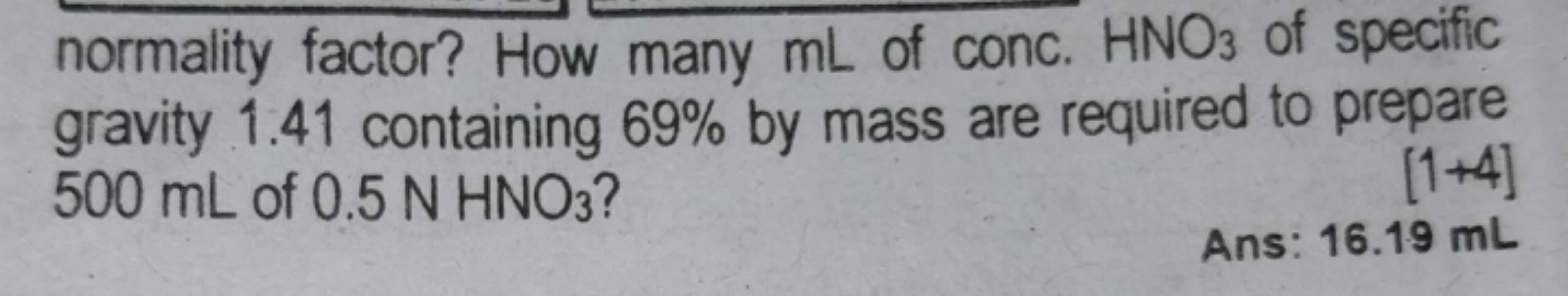 normality factor? How many mL of conc. HNO3​ of specific gravity 1.41 