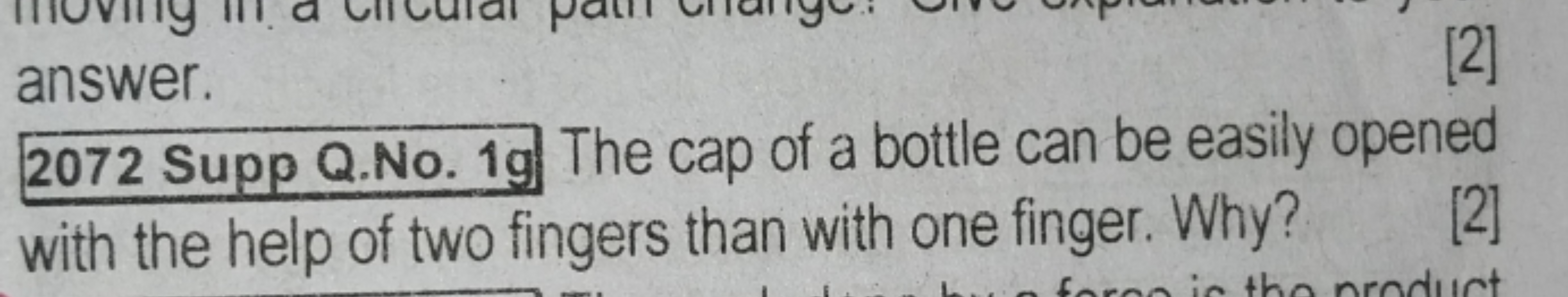 [2]
2072 Supp Q.No. 1 The cap of a bottle can be easily opened with th