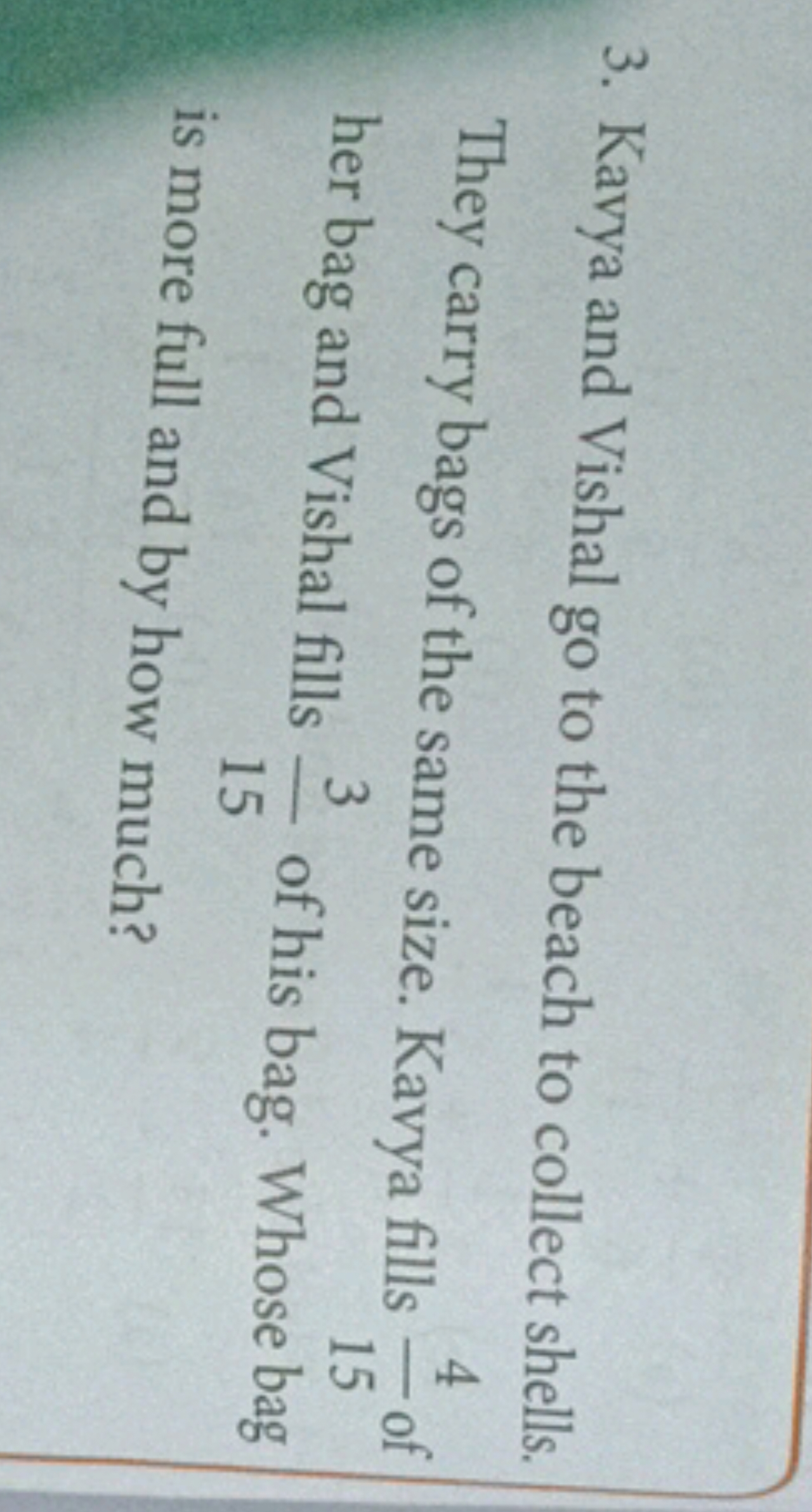 3. Kavya and Vishal go to the beach to collect shells. They carry bags