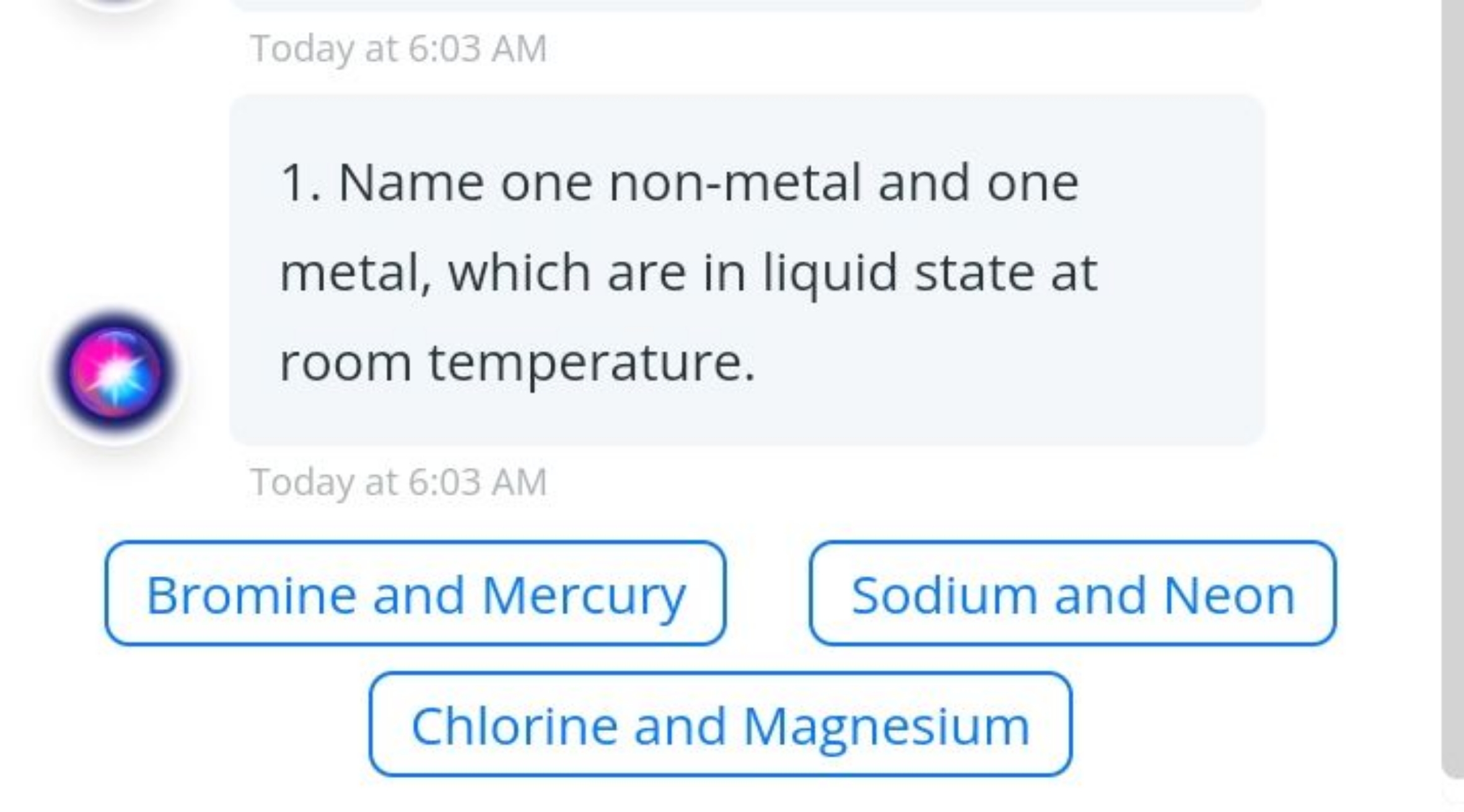 Today at 6:03 AM
1. Name one non-metal and one metal, which are in liq