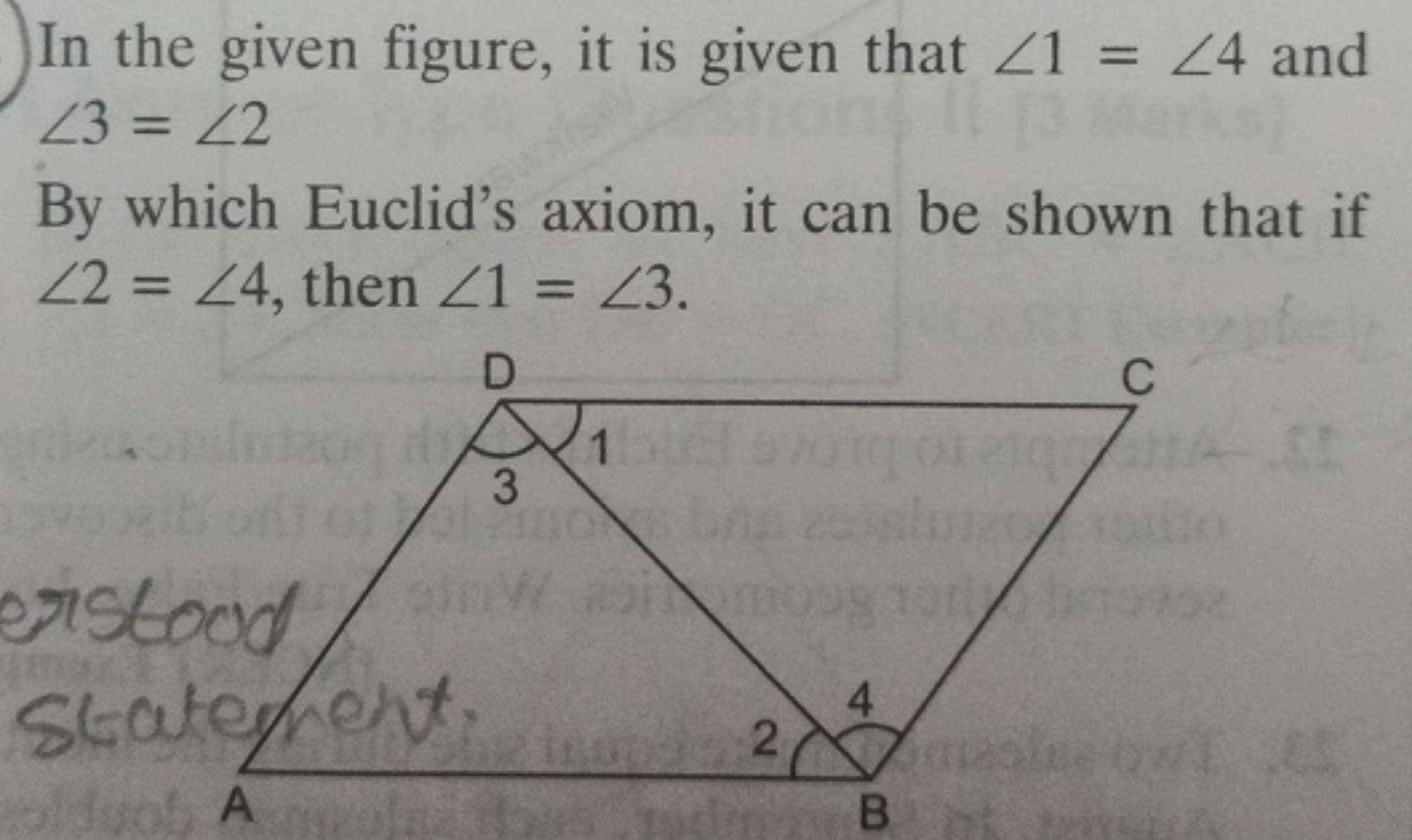 In the given figure, it is given that ∠1=∠4 and ∠3=∠2
By which Euclid'