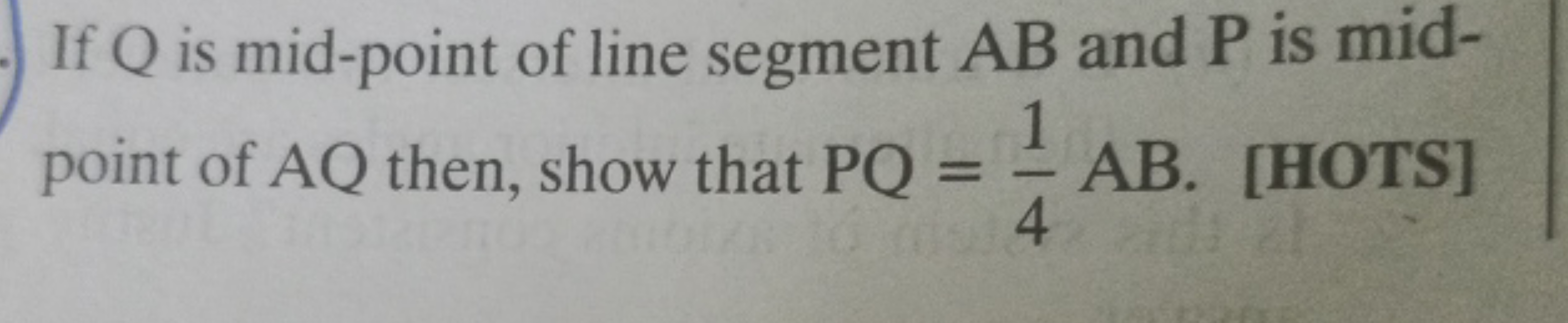 If Q is mid-point of line segment AB and P is midpoint of AQ then, sho