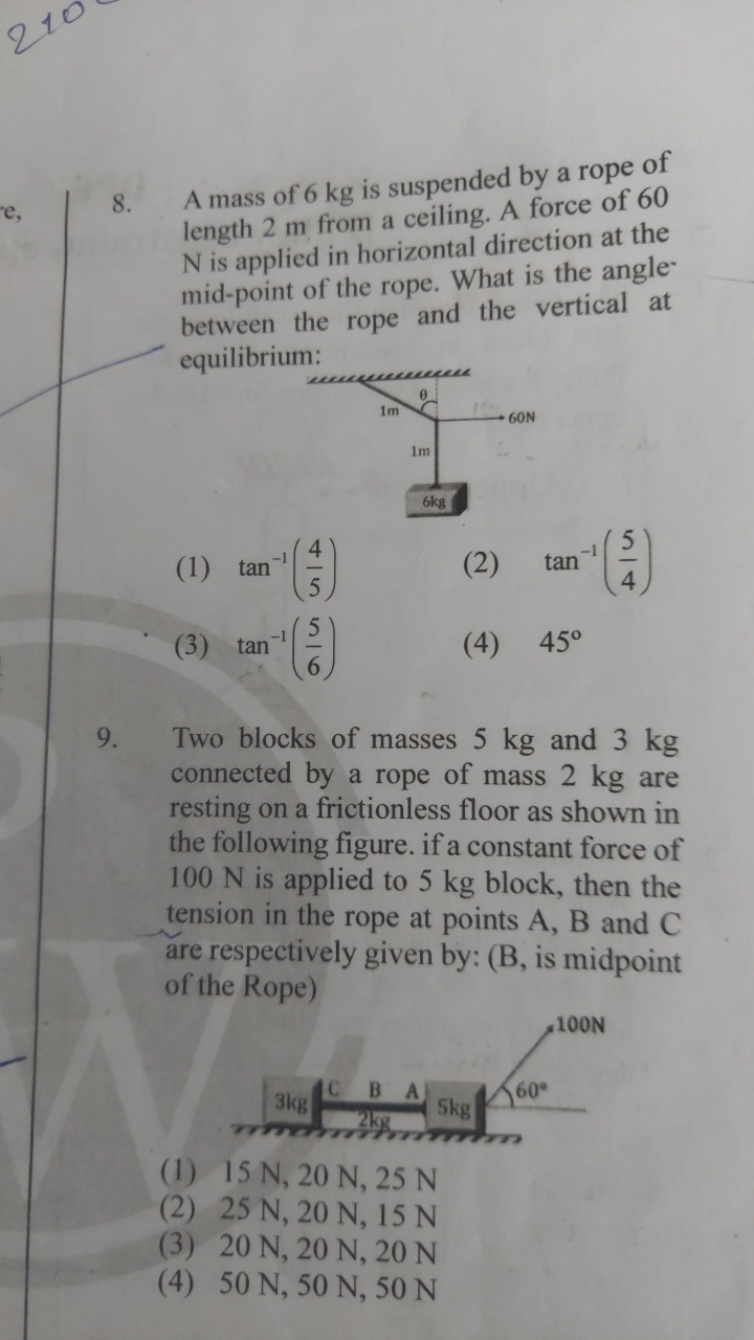 8. A mass of 6 kg is suspended by a rope of length 2 m from a ceiling.