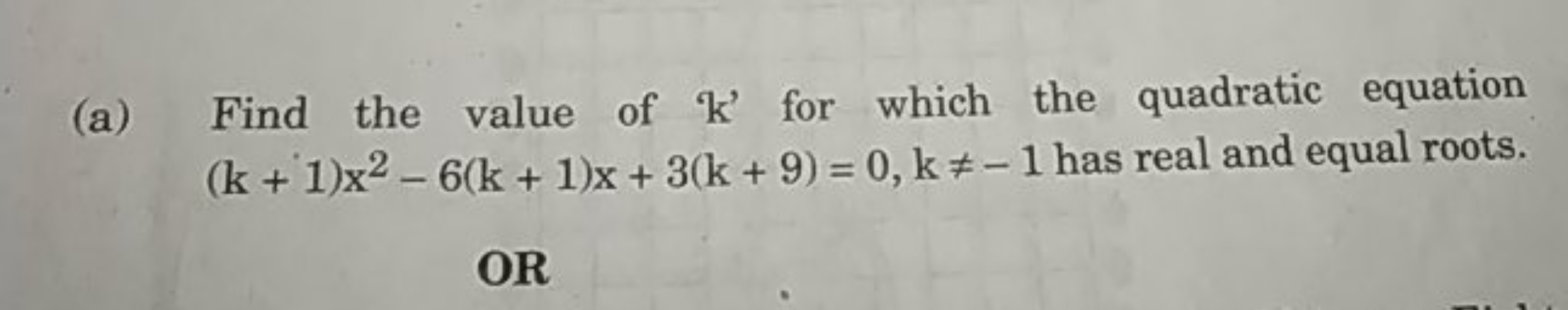 (a) Find the value of ' k ' for which the quadratic equation (k+1)x2−6