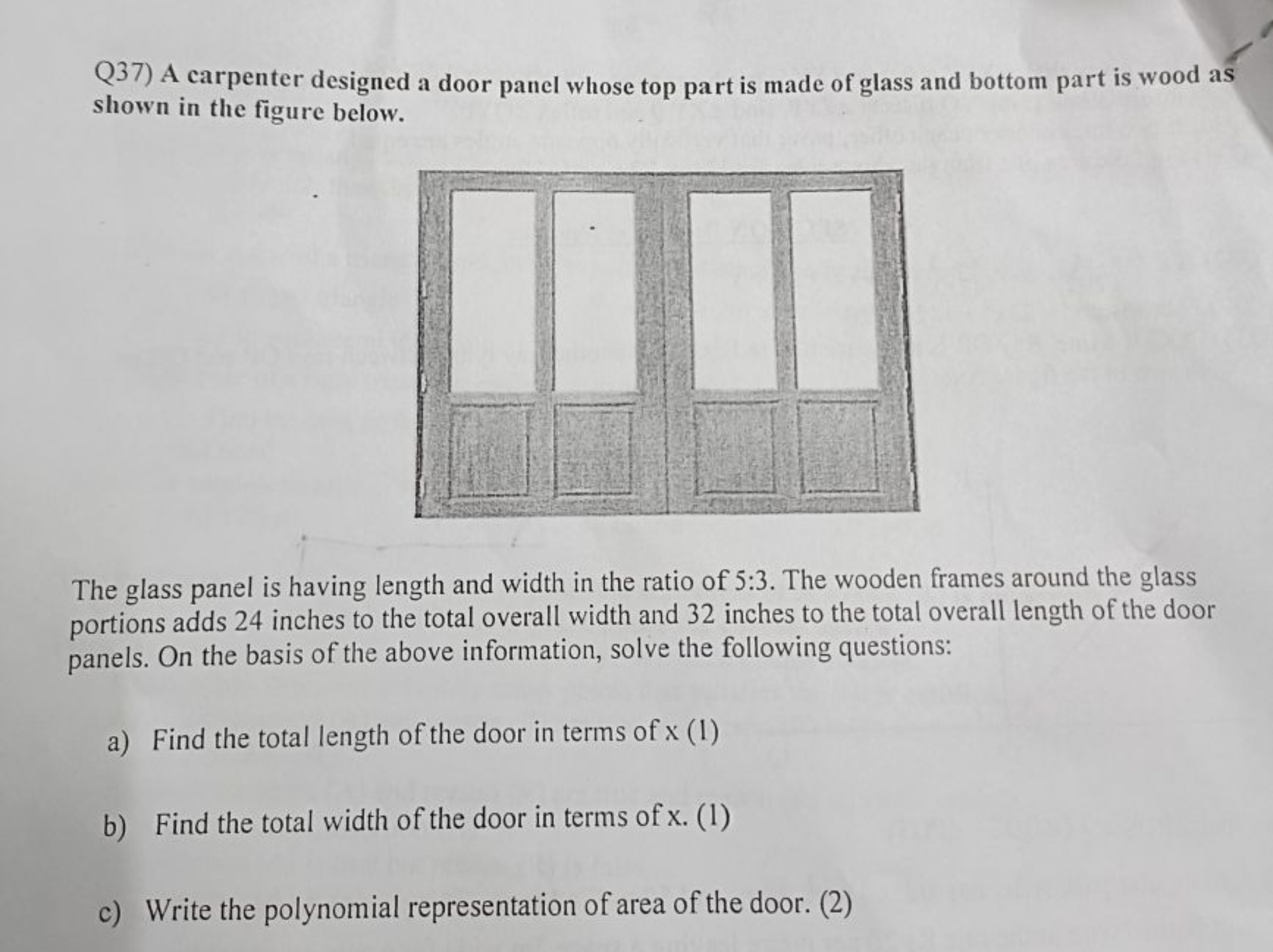 Q37) A carpenter designed a door panel whose top part is made of glass