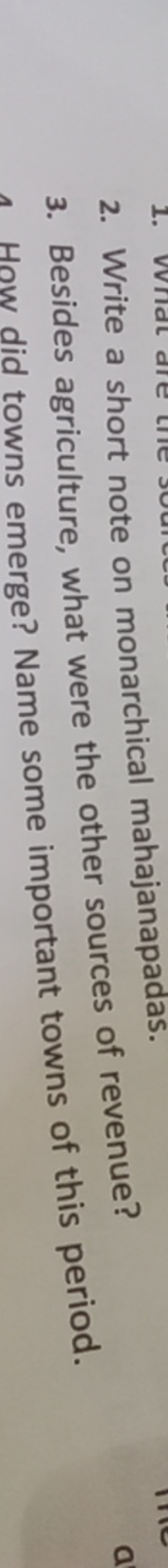 2. Write a short note on monarchical mahajanapadas.
3. Besides agricul