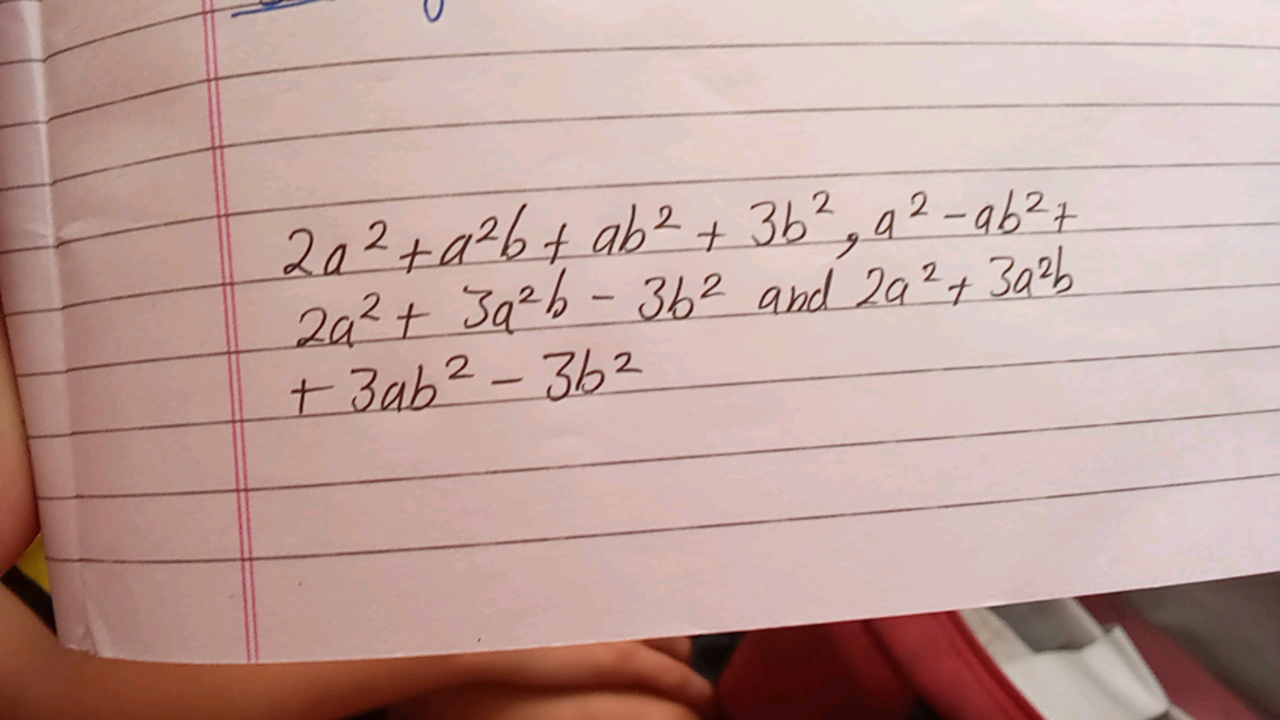 2a2+a2b+ab2+3b2,a2−ab2+2a2+3a2b−3b2 and 2a2+3a2b+3ab2−3b2​